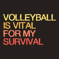 Volleyball Is Vital For My Survival Vintage Tank Top | Artistshot