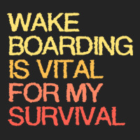 Wake Boarding Is Vital For My Survival Cool 3/4 Sleeve Shirt | Artistshot