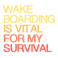 Wake Boarding Is Vital For My Survival Cool Men's T-shirt Pajama Set | Artistshot