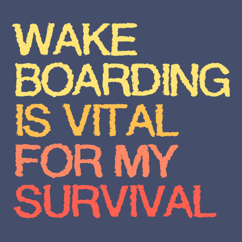 Wake Boarding Is Vital For My Survival Cool Vintage Short | Artistshot