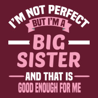 Im Not Perfect But Im A Big Sister And That Is Goo Classic T-shirt | Artistshot