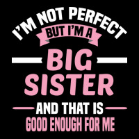 Im Not Perfect But Im A Big Sister And That Is Goo Lightweight Hoodie | Artistshot