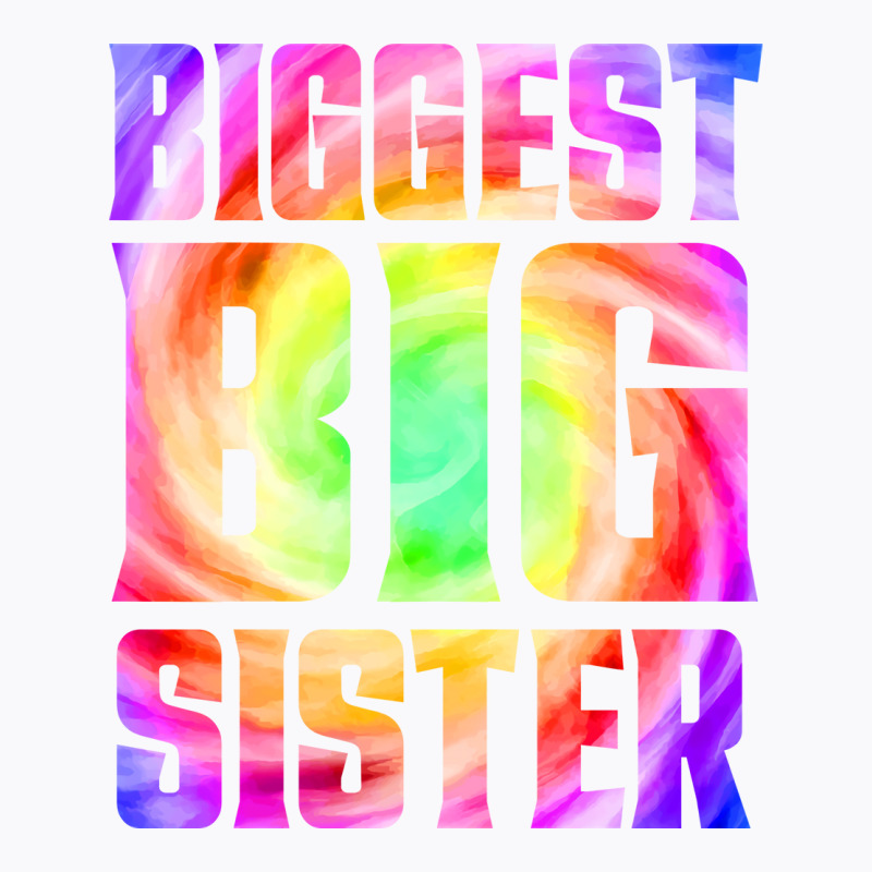 Big Sister Again Funny Tie Dye Biggest Big Sister T-Shirt by amorajankuk | Artistshot