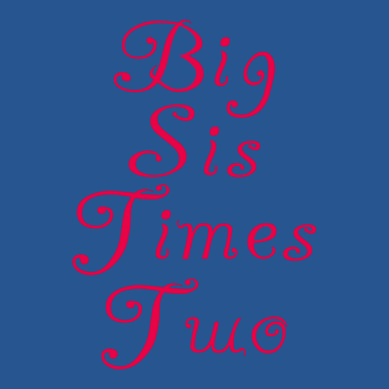 Big Sis Times Two 1 Ladies Fitted T-Shirt by allunfreijdx | Artistshot