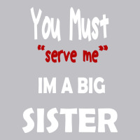 You Must Serve Me Im A Big Sister Pocket T-shirt | Artistshot