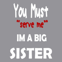 You Must Serve Me Im A Big Sister 3/4 Sleeve Shirt | Artistshot