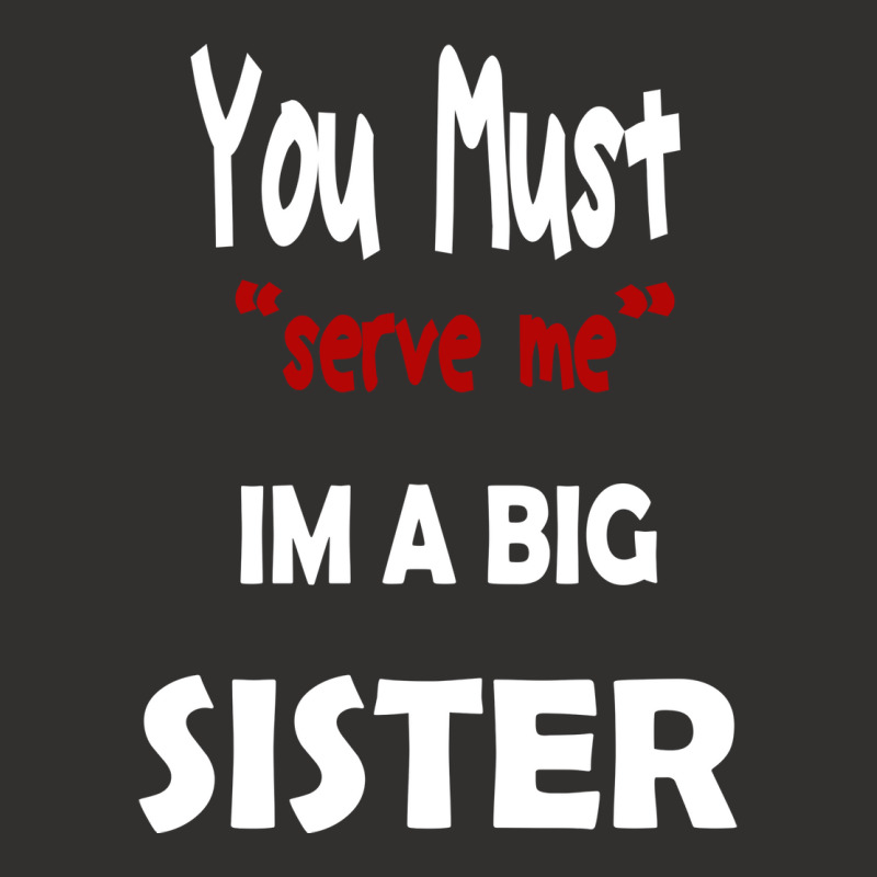 You Must Serve Me Im A Big Sister Champion Hoodie by amorajankuk | Artistshot