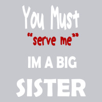 You Must Serve Me Im A Big Sister Unisex Jogger | Artistshot