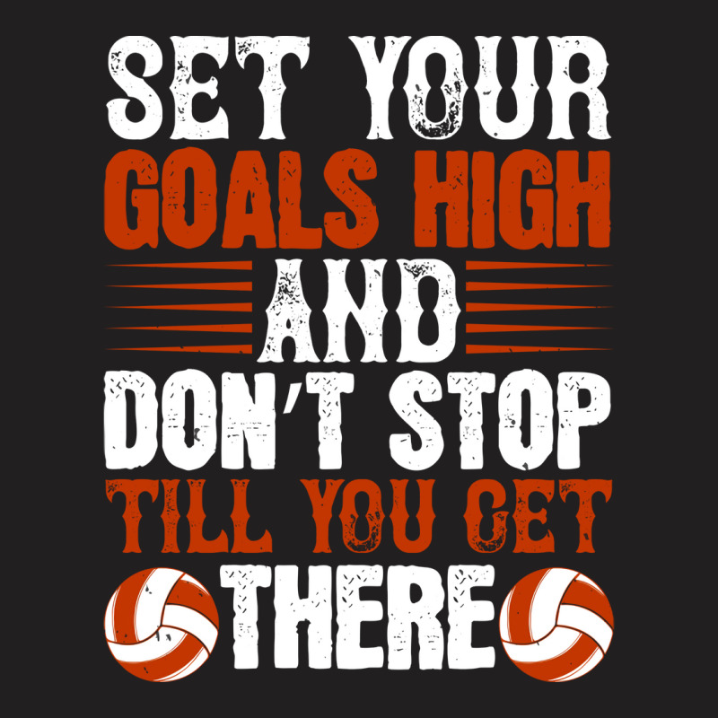 Set Your Goals And Dont Stop Till You Get There Lo T-Shirt by huccenvtasv | Artistshot