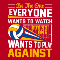 Volleyball Be The One Everyone Wants To Watch But Classic T-shirt | Artistshot