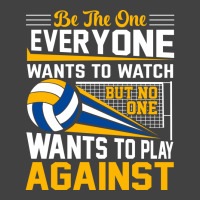 Volleyball Be The One Everyone Wants To Watch But Vintage T-shirt | Artistshot