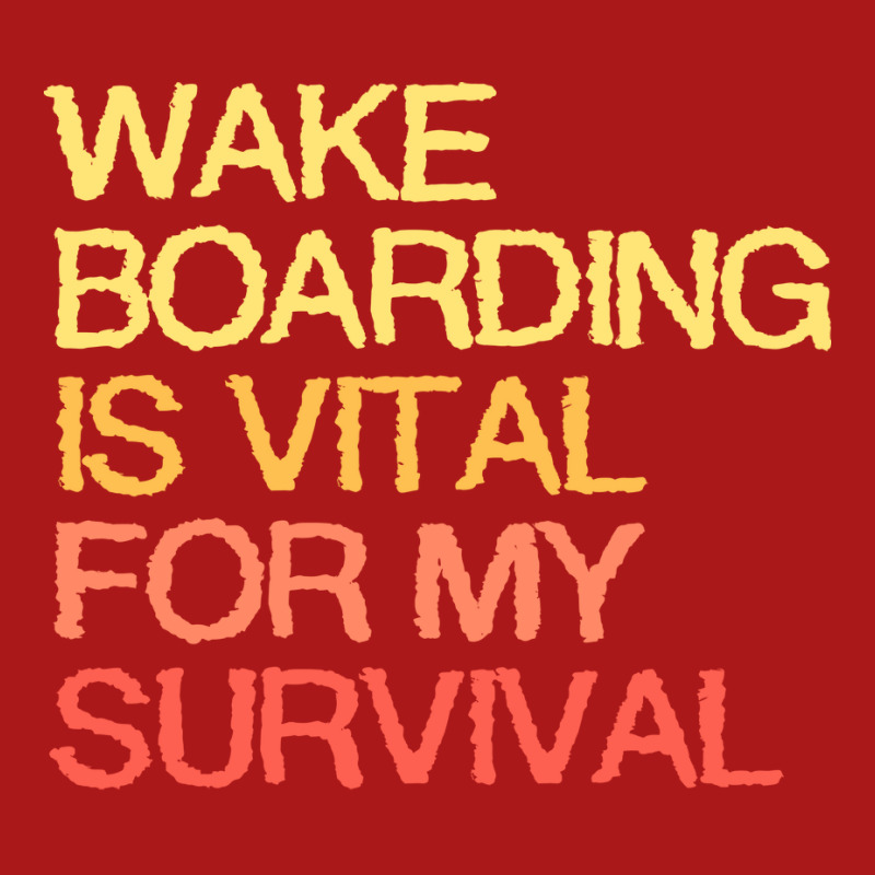 Wake Boarding Is Vital For My Survival Gift Adjustable Cap by jivenmeradf | Artistshot