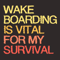 Wake Boarding Is Vital For My Survival Gift Racerback Tank | Artistshot