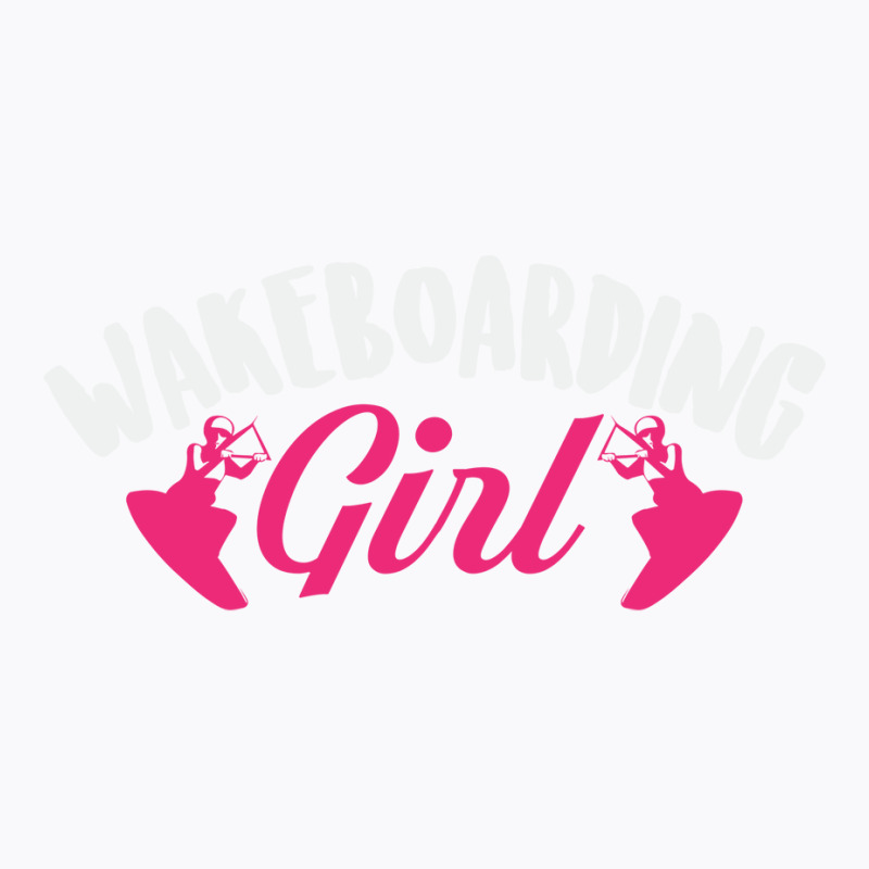 Wakeboarding Girl Girls Wakeboarder Humor T-shirt | Artistshot