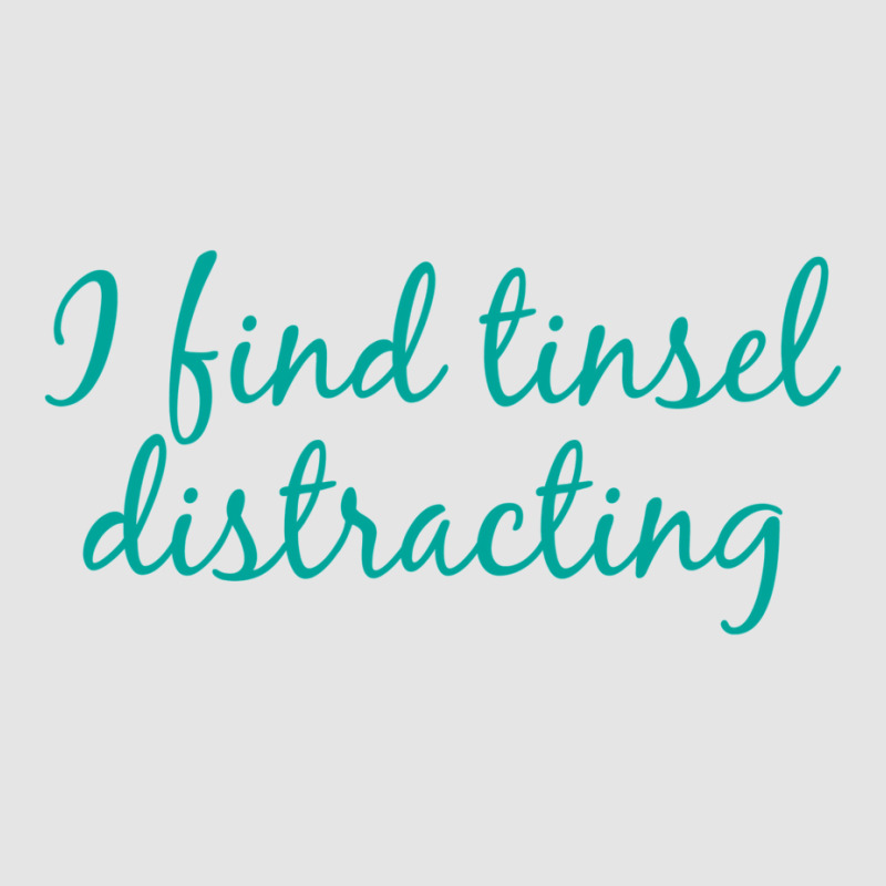 I Find Tinsel Distracting Exclusive T-shirt by znaidiativot | Artistshot