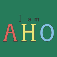 I Am Aho T-shirt | Artistshot