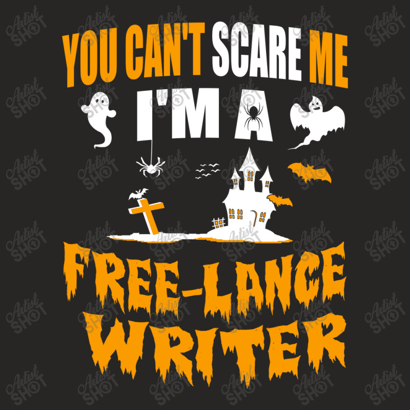 You Can T Scare Me I M A Free Lance Writer Ladies Fitted T-Shirt by ifa art | Artistshot