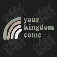 Your Kingdom Come Classic T-shirt | Artistshot