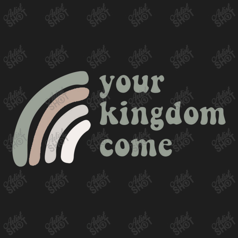 Your Kingdom Come Classic T-shirt | Artistshot