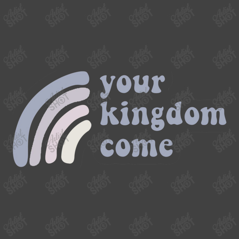 Your Kingdom Come Vintage T-shirt | Artistshot