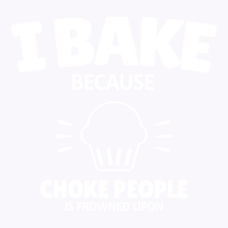 Baking Quote Cool Tank Top by soutzitacenv | Artistshot