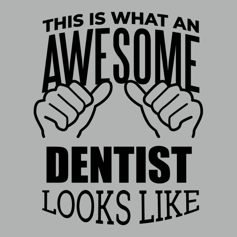 Awesome And Funny This Is What An Awesome Dentist Zipper Hoodie by ragesvandrak | Artistshot