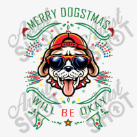 Merry Dogstmas Will Be Okay Merry Christmas, Funny Ladies Fitted T-shirt | Artistshot