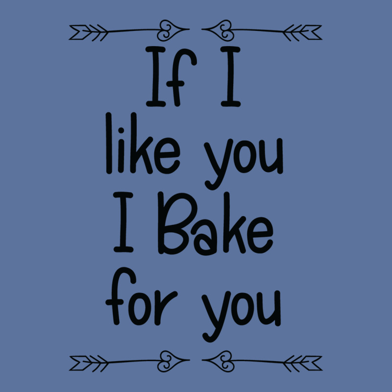 Baking If I Like You I Bake For You Gift Lightweight Hoodie by davazidressc | Artistshot