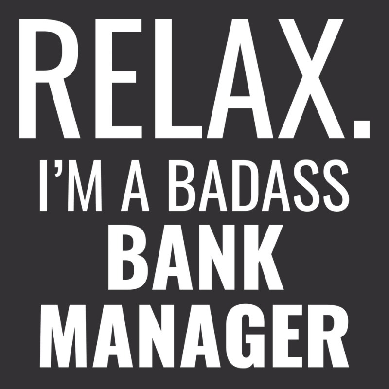 Relax Im A Badass Bank Manager Tumblr Vintage Hoodie by soutzitacenv | Artistshot