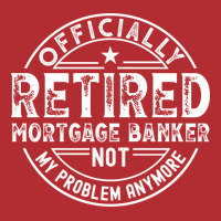 Retired Mortgage Banker Humor Gift Ladies Fitted T-shirt | Artistshot