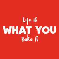 Life Is What You Bake It Nature Graphic T-shirt | Artistshot