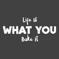 Life Is What You Bake It Nature Vintage T-shirt | Artistshot