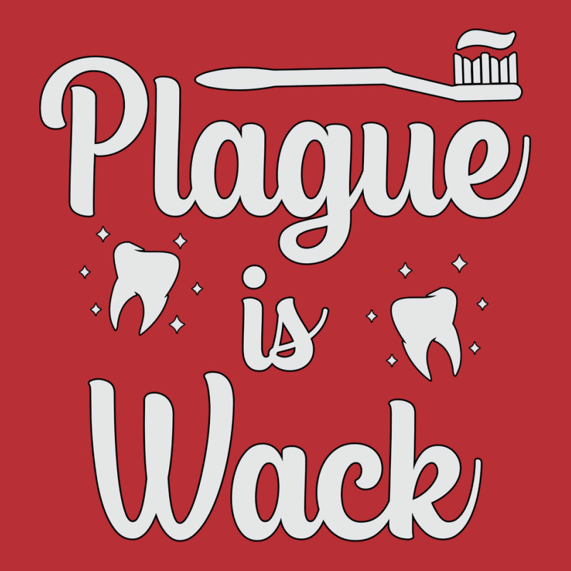 Plaque Is Wack Dentist Dental Teeth Love T-shirt | Artistshot