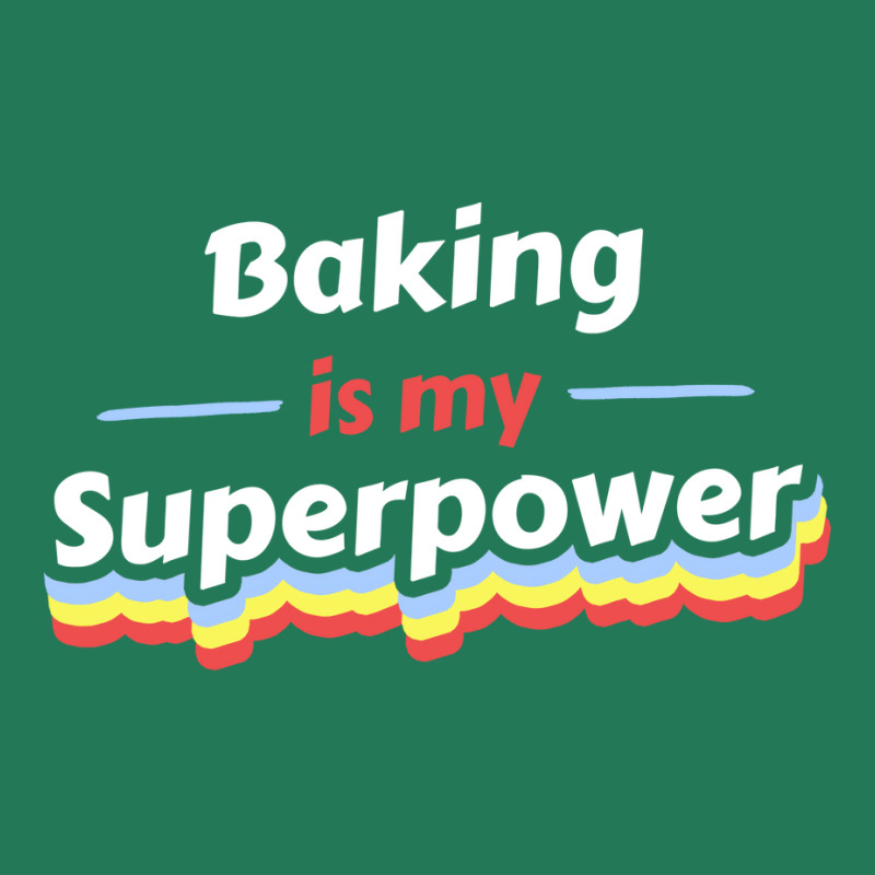 Baking Is My Superpower 70s Ladies Fitted T-Shirt by gkinosjhancai | Artistshot