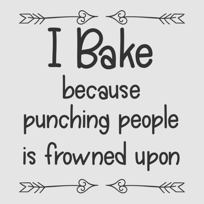 Baking I Bake Because Punching People Is Frowned U Exclusive T-shirt | Artistshot