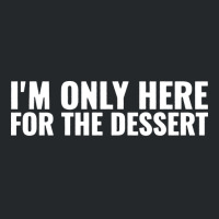 Im Only Here For The Dessert Girl Crewneck Sweatshirt | Artistshot