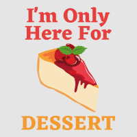 Im Only Here For The Dessert Tshirt Love Exclusive T-shirt | Artistshot