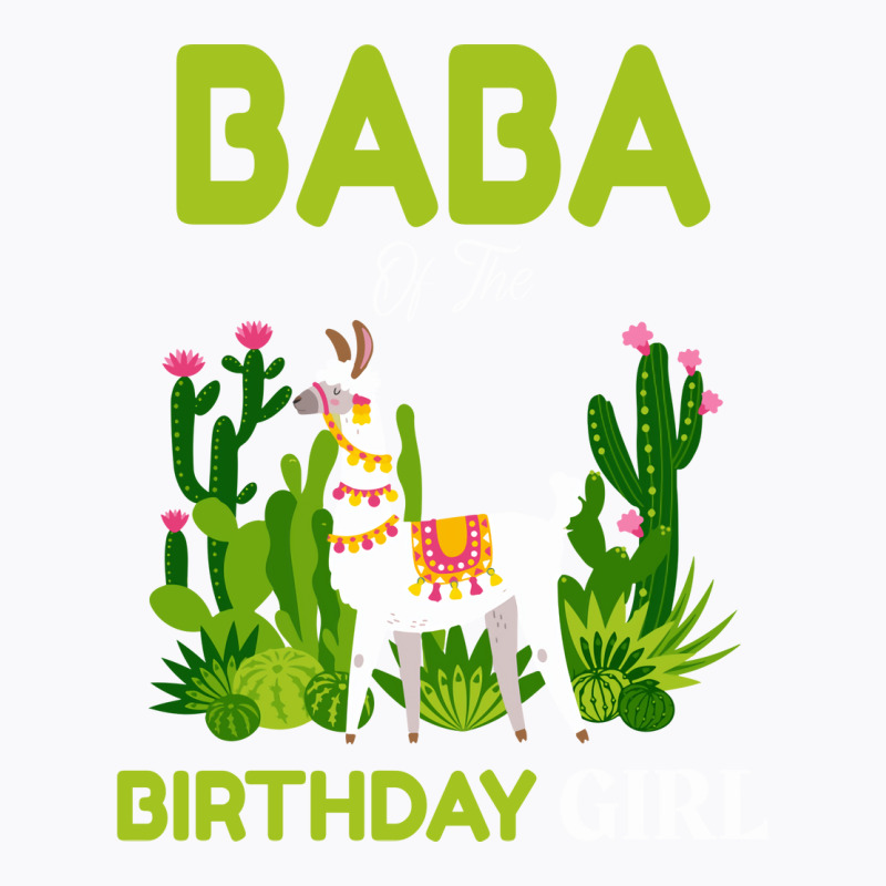 Cute Llamas Baba Of The Birthday Girl Quote T-shirt | Artistshot