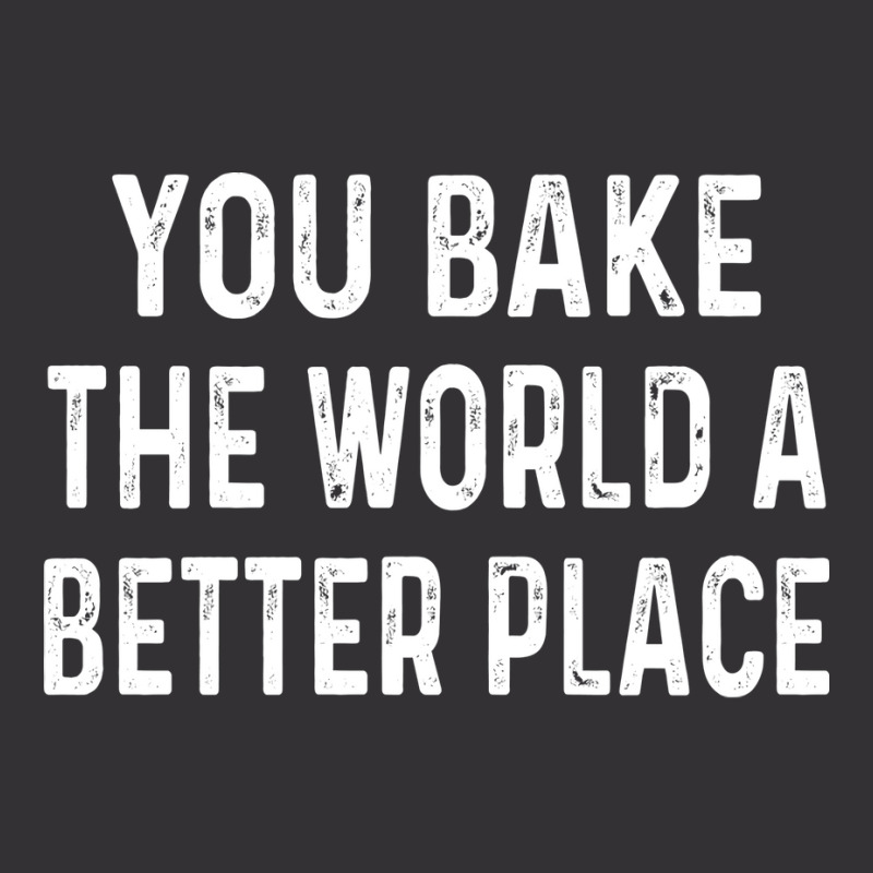 You Bake The World A Better Place Trending Vintage Hoodie And Short Set | Artistshot