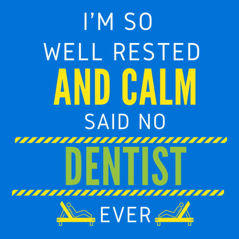 Im So Well Rested And Calm Said No Dentist Ever Vi Graphic T-shirt | Artistshot