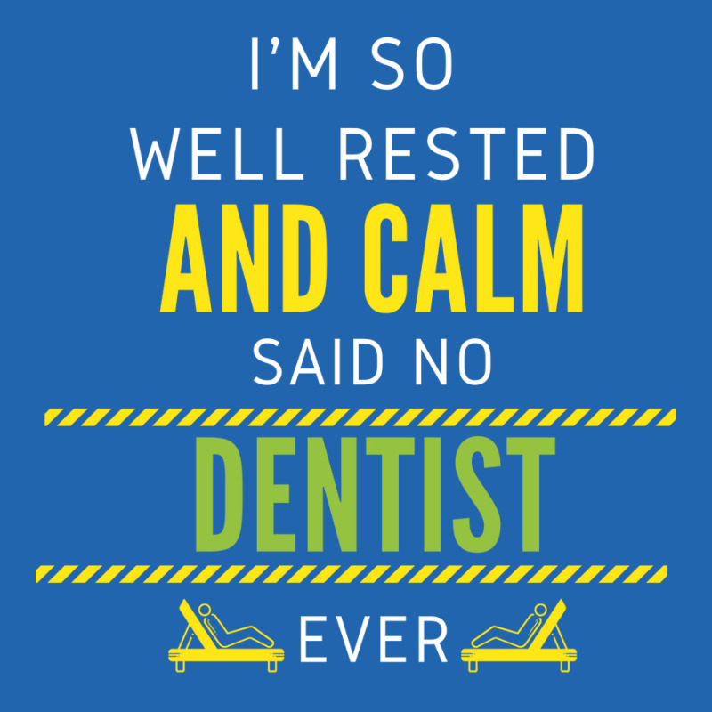 Im So Well Rested And Calm Said No Dentist Ever Vi Pocket T-shirt | Artistshot