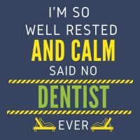 Im So Well Rested And Calm Said No Dentist Ever Vi Exclusive T-shirt | Artistshot