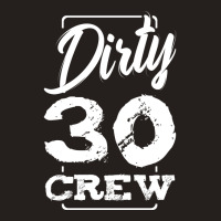 Dirty 30 Crew Birthday Surprise Party Gift Ideas G Tank Top | Artistshot