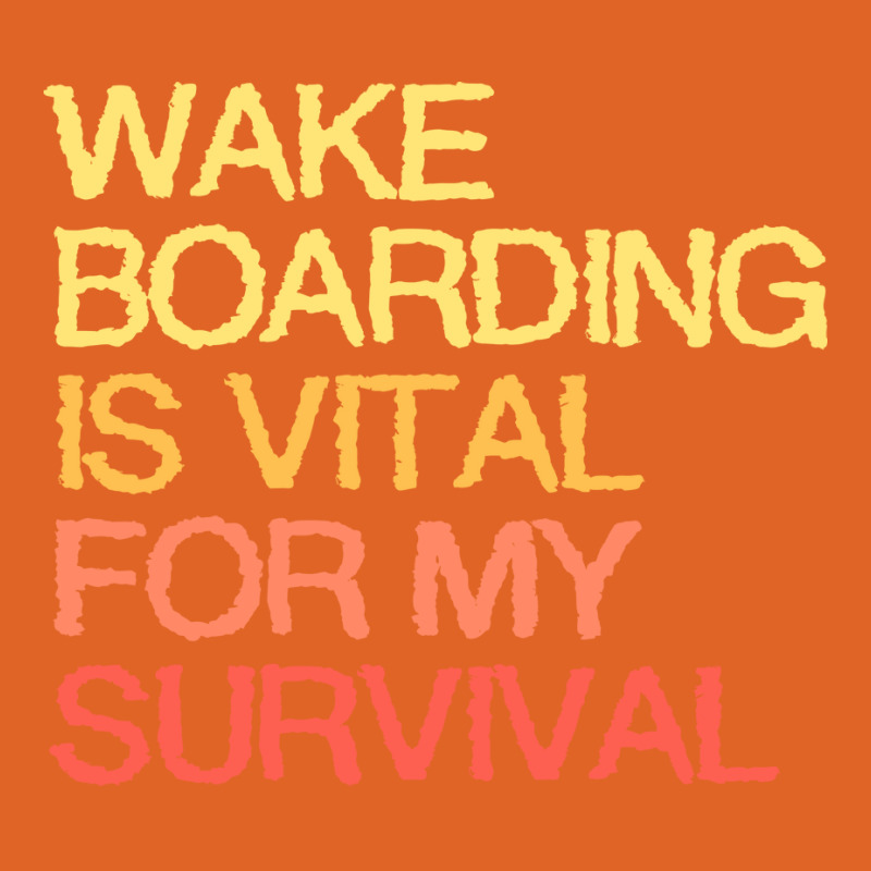 Wake Boarding Is Vital For My Survival Cute Unisex Hoodie by mesapehozajc | Artistshot