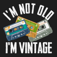 Birthday Im Not Old Im Vintage Vintage Classic T-shirt | Artistshot