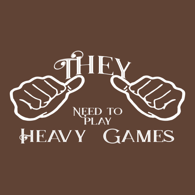 They Needs To Play Heavy Games Nature T-shirt | Artistshot