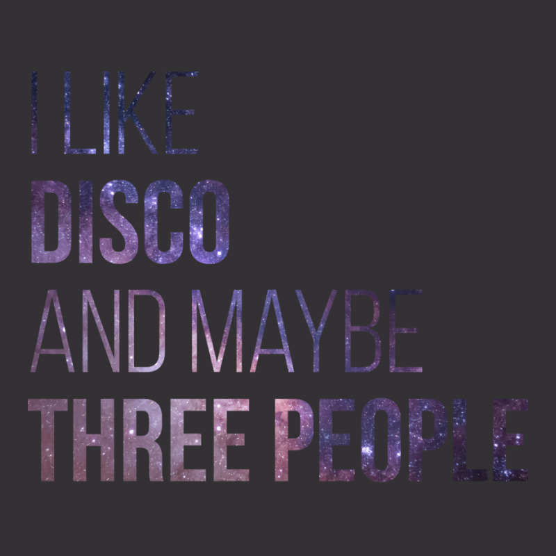 Awesome And Funny I Like Disco And Maybe Three Peo Vintage Hoodie | Artistshot