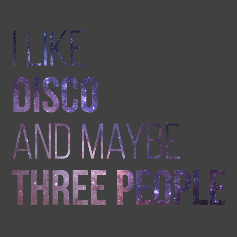 Awesome And Funny I Like Disco And Maybe Three Peo Vintage T-shirt | Artistshot