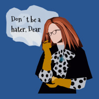 Don't Be A Hater Dear T-shirt | Artistshot