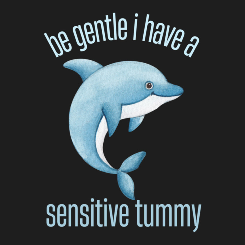 Be Gentle I Have A Sensitive Tummy Classic T-shirt by JANETBUTLER | Artistshot